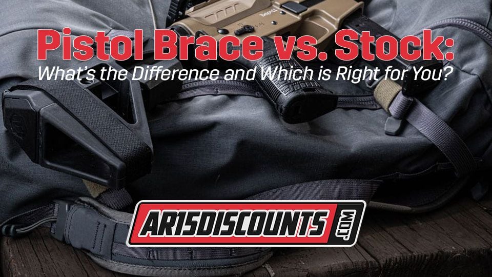 Pistol Brace vs. Stock: What’s the Difference and Which is Right for You?